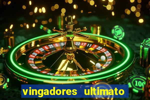 vingadores ultimato assistir dublado